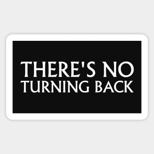 There's No Turning Back Sticker